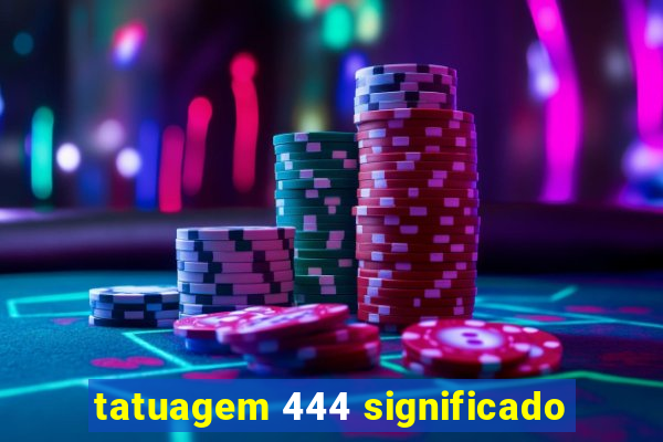 tatuagem 444 significado